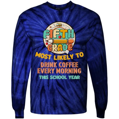 Fifth Grade Most Likely To Drink Coffee Every Morning Tie-Dye Long Sleeve Shirt