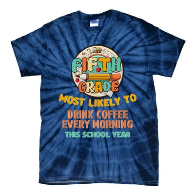 Fifth Grade Most Likely To Drink Coffee Every Morning Tie-Dye T-Shirt