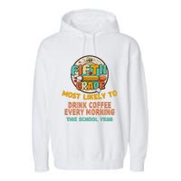 Fifth Grade Most Likely To Drink Coffee Every Morning Garment-Dyed Fleece Hoodie