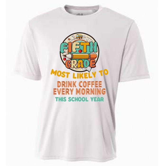 Fifth Grade Most Likely To Drink Coffee Every Morning Cooling Performance Crew T-Shirt