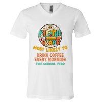 Fifth Grade Most Likely To Drink Coffee Every Morning V-Neck T-Shirt