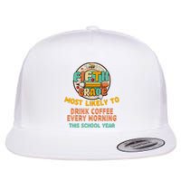 Fifth Grade Most Likely To Drink Coffee Every Morning Flat Bill Trucker Hat