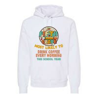 Fifth Grade Most Likely To Drink Coffee Every Morning Premium Hoodie