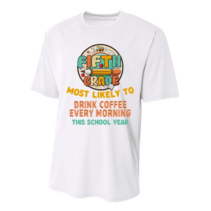 Fifth Grade Most Likely To Drink Coffee Every Morning Performance Sprint T-Shirt