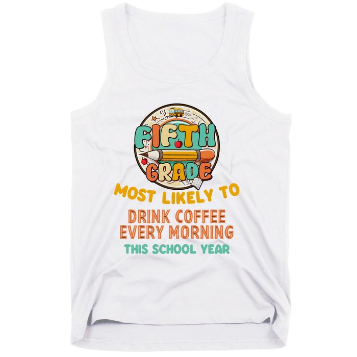 Fifth Grade Most Likely To Drink Coffee Every Morning Tank Top