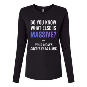 Funny Gaming Meme Massive Credit Card Limit Your Mom Womens Cotton Relaxed Long Sleeve T-Shirt