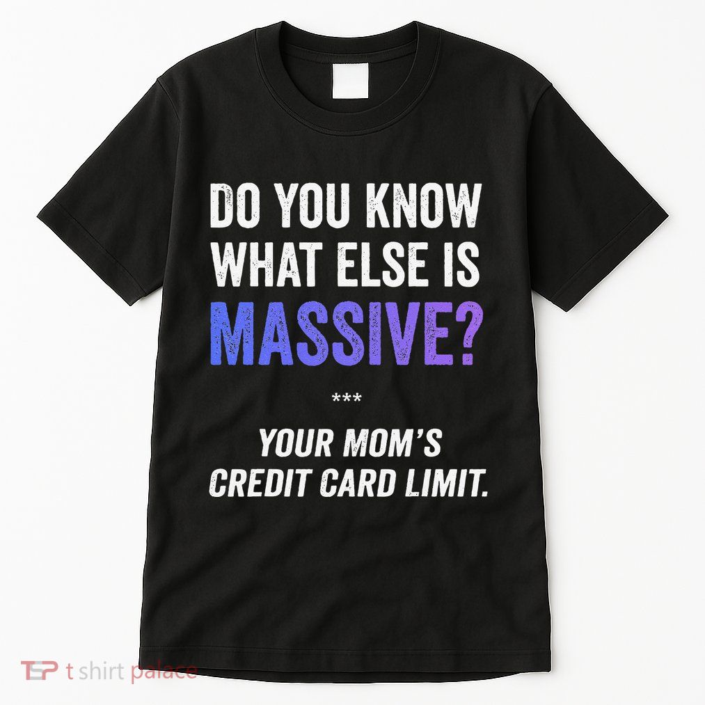 Funny Gaming Meme Massive Credit Card Limit Your Mom Tall T-Shirt