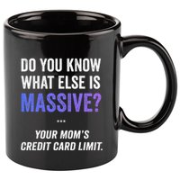 Funny Gaming Meme Massive Credit Card Limit Your Mom 11oz C Handle Ceramic Mug