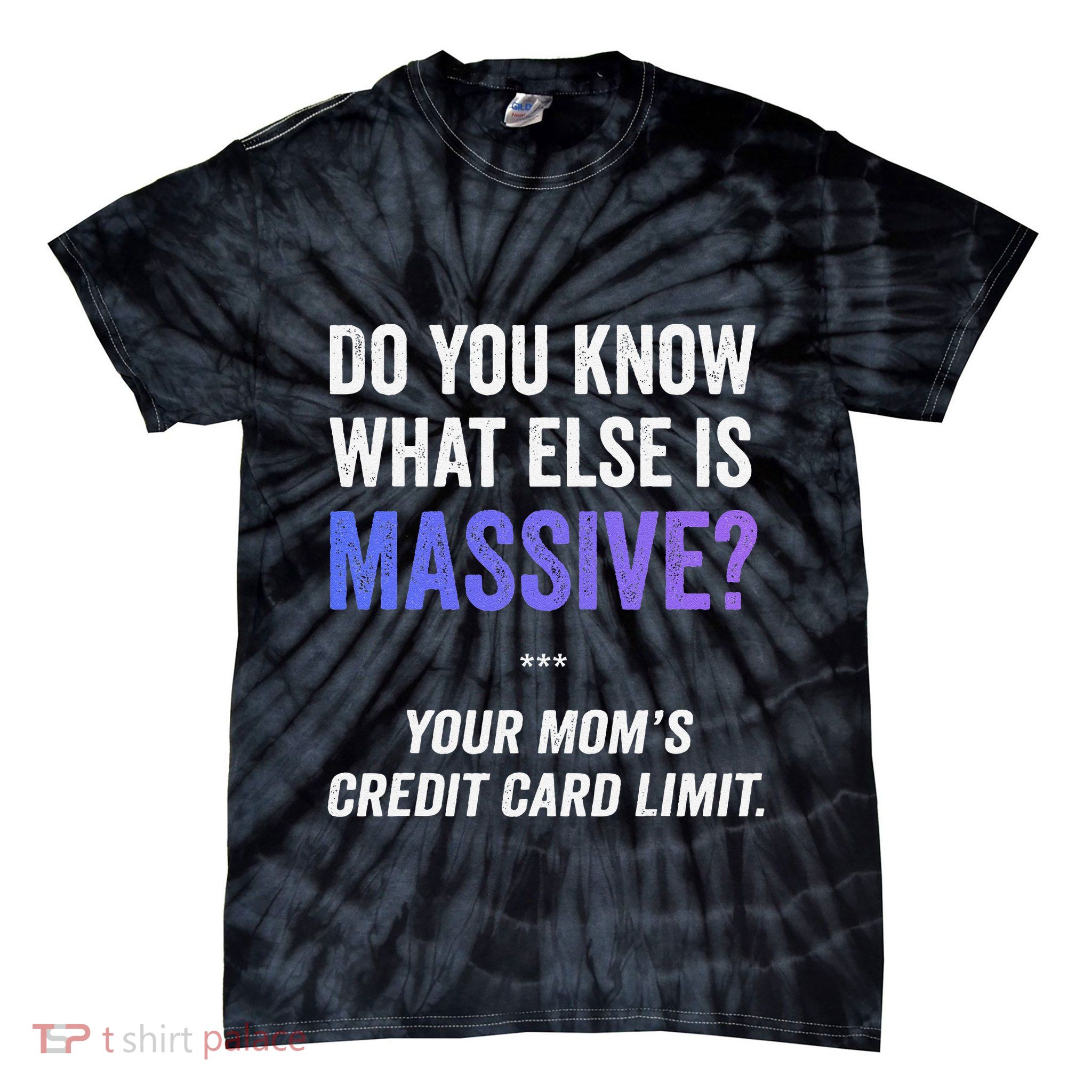 Funny Gaming Meme Massive Credit Card Limit Your Mom Tie-Dye T-Shirt