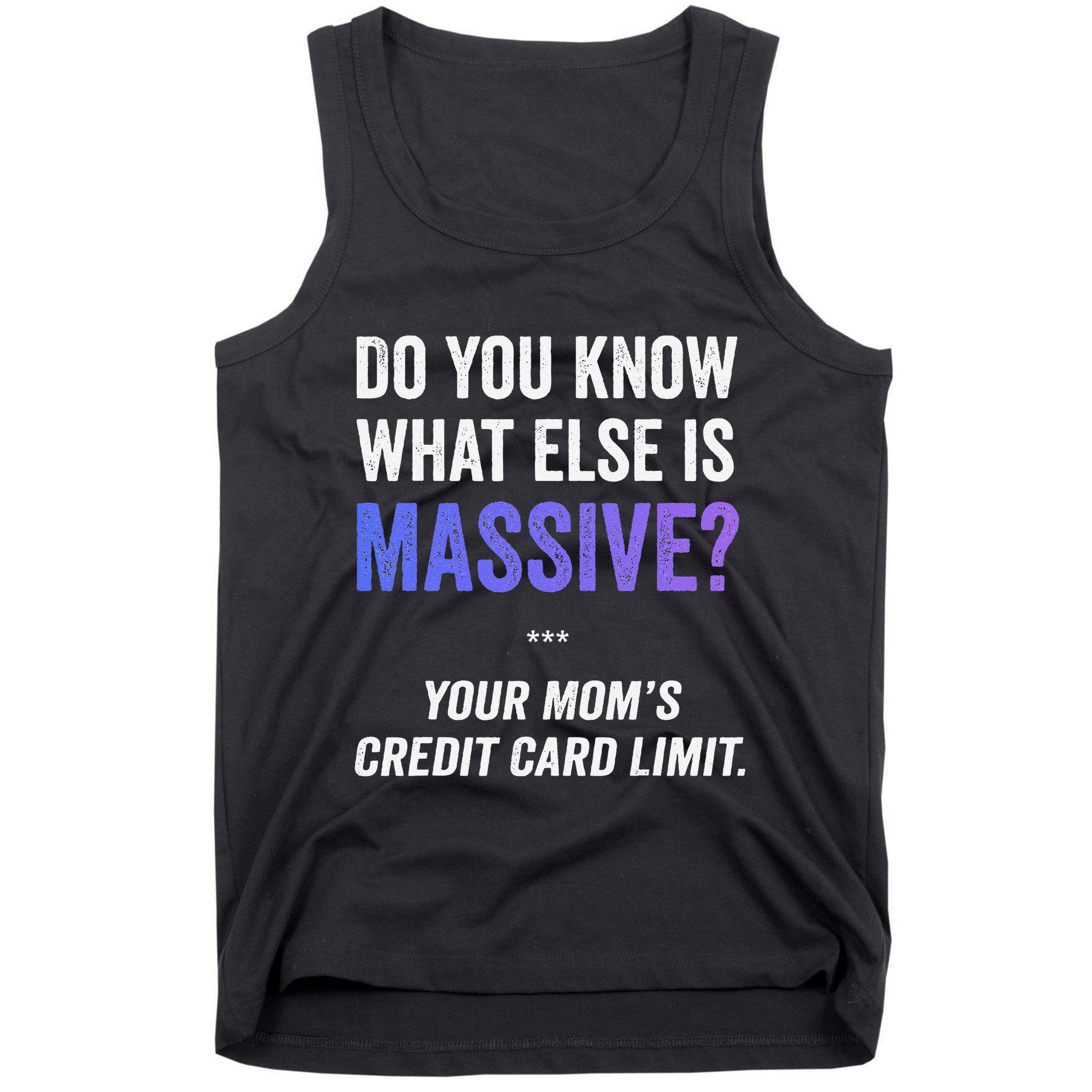 Funny Gaming Meme Massive Credit Card Limit Your Mom Tank Top