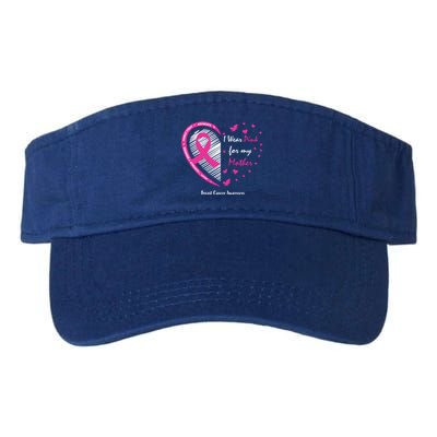 Funny Gift Mother I Wear Pink For My Mom Breast Cancer Awareness Gift Valucap Bio-Washed Visor