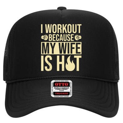 Fitness Gym Motivation I Workout Because My Wife Is Hot High Crown Mesh Back Trucker Hat