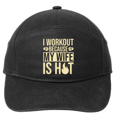 Fitness Gym Motivation I Workout Because My Wife Is Hot 7-Panel Snapback Hat