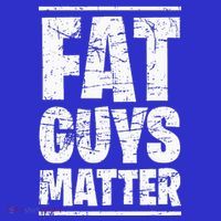 Fat Guys Matter For Funny Button