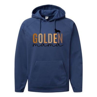 Funny Golden Mama Golden Retriever Dog Lover Gift Golden Mom Dog Owner Performance Fleece Hoodie