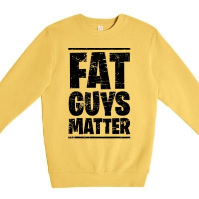 Fat Guys Matter Funny Premium Crewneck Sweatshirt