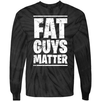 Fat Guys Matter Funny Tie-Dye Long Sleeve Shirt