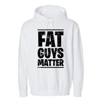 Fat Guys Matter Funny Garment-Dyed Fleece Hoodie