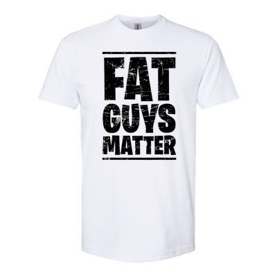 Fat Guys Matter Funny Softstyle CVC T-Shirt