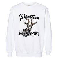 Funny Goat Mom Whatever Floats Your Goat Farming Mom Gift Garment-Dyed Sweatshirt