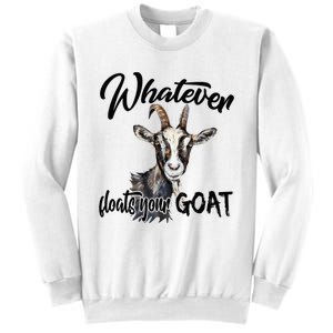 Funny Goat Mom Whatever Floats Your Goat Farming Mom Gift Sweatshirt