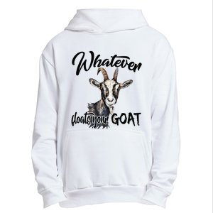 Funny Goat Mom Whatever Floats Your Goat Farming Mom Gift Urban Pullover Hoodie