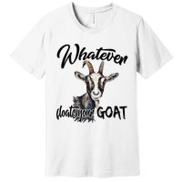 Funny Goat Mom Whatever Floats Your Goat Farming Mom Gift Premium T-Shirt