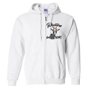 Funny Goat Mom Whatever Floats Your Goat Farming Mom Gift Full Zip Hoodie