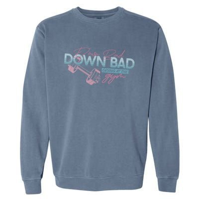 Funny Groovy Now IM Down Bad Crying At The Gym Gift Garment-Dyed Sweatshirt