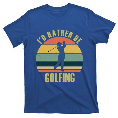 Funny Gift Novelty Id Rather Be Golfing Cute Gift T-Shirt