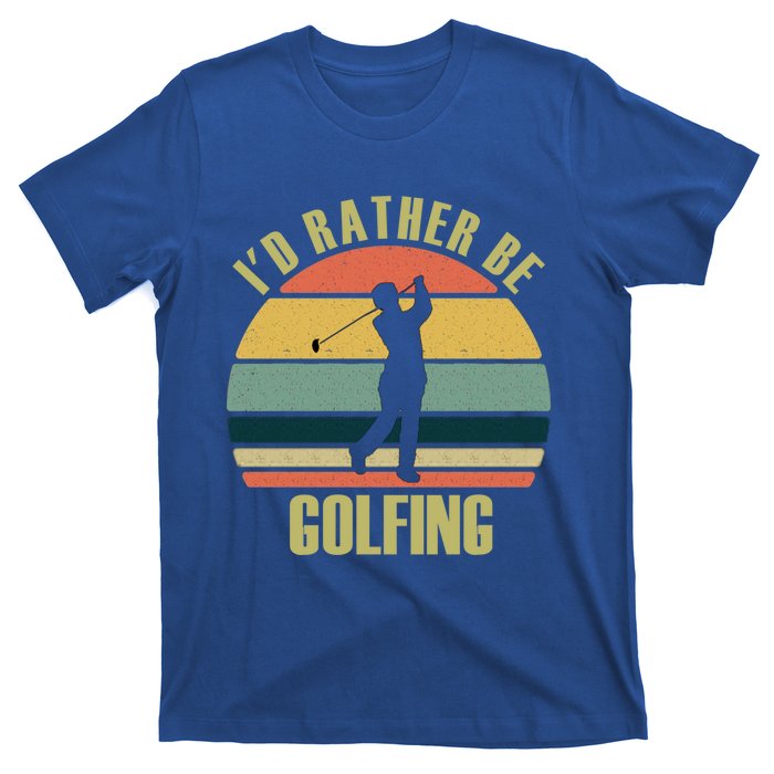 Funny Gift Novelty Id Rather Be Golfing Cute Gift T-Shirt