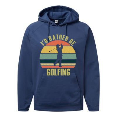 Funny Gift Novelty Id Rather Be Golfing Cute Gift Performance Fleece Hoodie