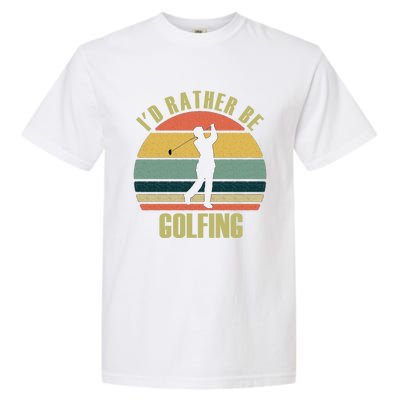 Funny Gift Novelty Id Rather Be Golfing Cute Gift Garment-Dyed Heavyweight T-Shirt