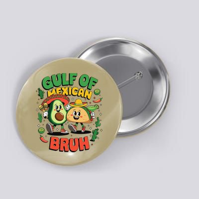 Funny Gulf Of Mexican Bruh Avocado Cinco De Mayo Button
