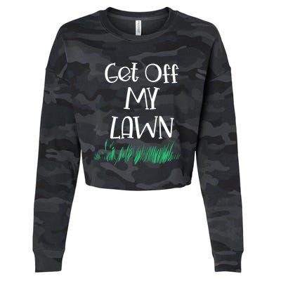 Funny Get Off My Lawn Landscaping Gardening Old People Gift Cropped Pullover Crew