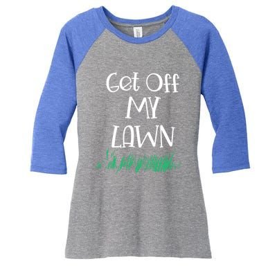 Funny Get Off My Lawn Landscaping Gardening Old People Gift Women's Tri-Blend 3/4-Sleeve Raglan Shirt