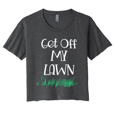 Funny Get Off My Lawn Landscaping Gardening Old People Gift Women's Crop Top Tee