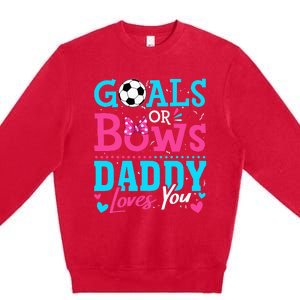 funny Goals Or Bows Daddy Loves You Soccer Premium Crewneck Sweatshirt