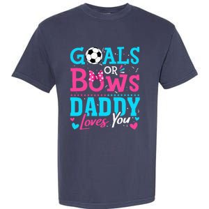 funny Goals Or Bows Daddy Loves You Soccer Garment-Dyed Heavyweight T-Shirt