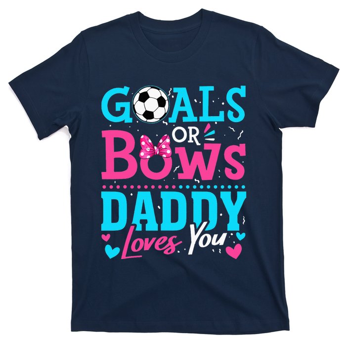 funny Goals Or Bows Daddy Loves You Soccer T-Shirt