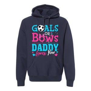 funny Goals Or Bows Daddy Loves You Soccer Premium Hoodie