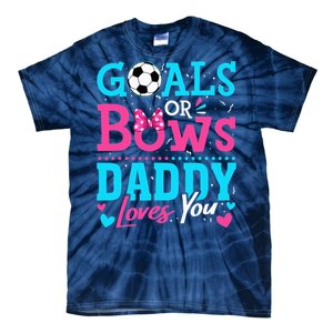 funny Goals Or Bows Daddy Loves You Soccer Tie-Dye T-Shirt