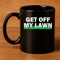 Funny Get Off My Lawn Quote Landscaping Gardening 11oz C Handle Ceramic Mug