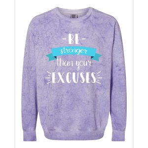 Funny Gym Positive Gift Be Stronger Than Your Excuses Gift Colorblast Crewneck Sweatshirt