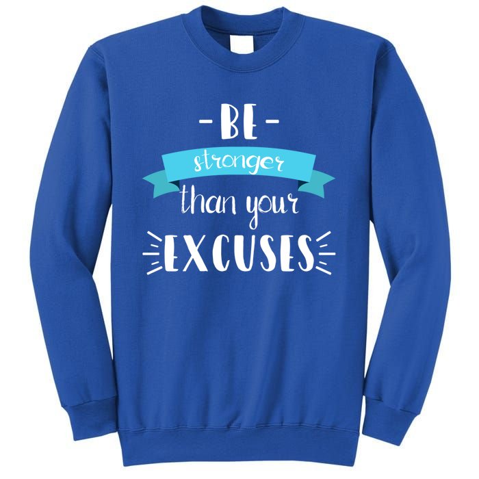 Funny Gym Positive Gift Be Stronger Than Your Excuses Gift Sweatshirt