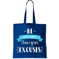 Funny Gym Positive Gift Be Stronger Than Your Excuses Gift Tote Bag