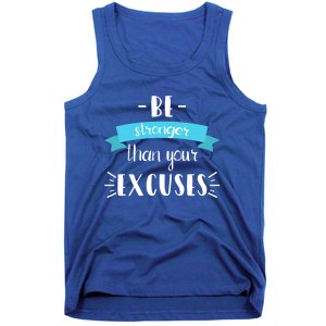 Funny Gym Positive Gift Be Stronger Than Your Excuses Gift Tank Top