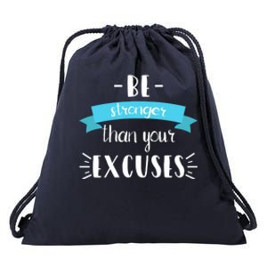 Funny Gym Positive Gift Be Stronger Than Your Excuses Gift Drawstring Bag