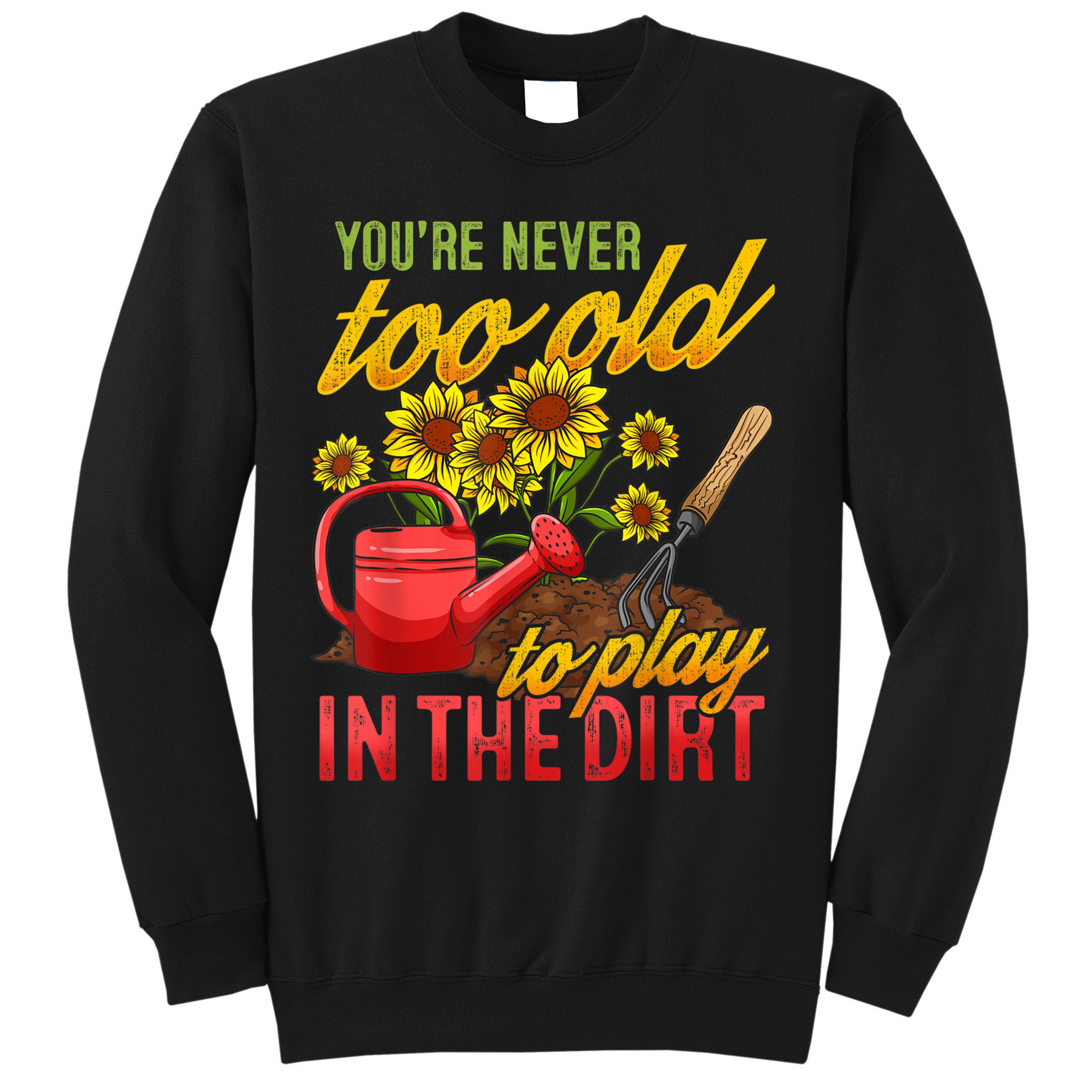 Funny Gardening Plants Gardener Gift Sweatshirt