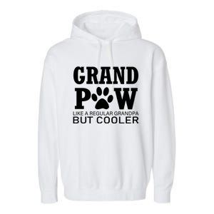 Funny Grand Paw Like A Regular Grandpa But Cooler Lovers Gift Garment-Dyed Fleece Hoodie